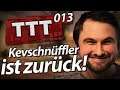 Der Kevschnüffler ist zurück! | TTT Folge 13