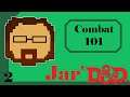 Jar'D&D - Combat 101