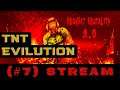 Let's Stream | TNT Evilution w/ Project Brutality | Part 7