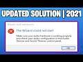 The Wizard Could Not Start - Microphone Error - How To Fix 2021