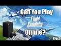 Can You Play Flight Simulator (Series X) Offline? (Digital Version)