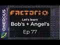 Factorio Let's Learn Bob's + Angel's Ep 77: Huge leaps ahead and logistic science
