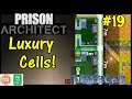 Let's Play Prison Architect #19: Luxury Cell Block Planning!