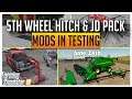 NEW MODS IN TESTING FOR FARMING SIMULATOR 19 | 5TH WHEEL HITCH & JD HARVESTER PACK
