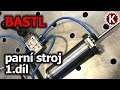 BASTL - #1 Parní stroj - hlavní válec, píst, pístnice a test :)