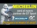 Gran Turismo Sport - MICHELIN nuevo partner de GT Sport ¿Será parte activa del desarrollo del juego?