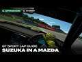 GT Sport Lap Guide: Suzuka in a Mazda Daily Race C