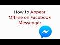 How to Appear Offline on Facebook Messenger UPDATED