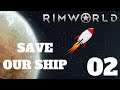 RimWorld SAVE OUR SHIP Ep 02 - Base Building