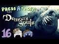 Demon's Souls - Press A To Gay! Plays - (Part 16)