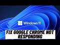 How to Fix Google Chrome Not Responding in Windows 11