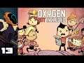 Let's Play Oxygen Not Included [Launch Upgrade] - Part 13 - I Am Woefully Unprepared For This