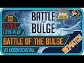 LIVE Let's Play: BATTLE OF THE BULGE | #03 Rematch vs. DerHobbygeneral