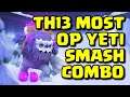 YETI SMASH - THE MOST OP TROOP COMBO TO USE FOR TH13s