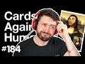 You Have WHAT in Your Living Room!? | Cards Against Humanity w/ The Derp Crew Ep. 183