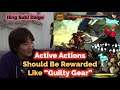 Active Actions Should Be Rewarded Like "Guilty Gear" [Daigo]