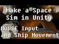 How To Make a Space Sim in Unity - Adding Mouse Controls to Steer a Space Ship Tutorial