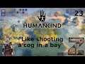Humankind | S1E23: "Like shooting a cog in a bay"