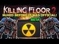 Killing Floor 2 | PLAYING NUKED BEFORE IT BECAME OFFICIAL! - Is It Better?