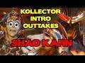 Kollector Intro Outtakes - Shao Kahn