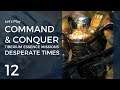 Let's Play Command & Conquer TEM #12 | Desperate Times 2: Bridgehead