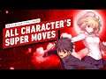Melty Blood: Type Lumina - All Character's Super Moves (Arc Drives and Last Arcs)