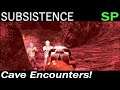 Cave Encounters! | Subsistence Single Player Gameplay | EP 114 | Season 5