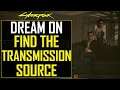 Cyberpunk 2077 - Dream On - Find the transmission source