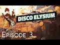 Disco Elysium - An Annoying Big Boy - Let's Play - Episode 3