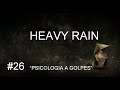 HEAVY RAIN ( PLAYSTATION 4 ) LONGPLAY ( CAPÍTULO 26 : PSICOLOGIA A GOLPES ).