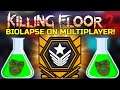 Killing Floor 2 | BIOLAPSE ON MULTIPLAYER! - Hey At Least It's Somewhat Of A Challenge Right!