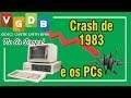 O Crash de 1983 ajudou a popularizar os microcomputadores? - VGDB no Ar! Drops #273
