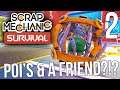 SEARCHING FOR POI'S & FINDING A FRIEND?!? | Scrap Mechanic Survival Gameplay/Let's Play E2