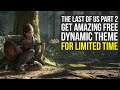 The Last Of Us Part 2 Free Dynamic Theme & Way More News (The Last Of Us 2 News)