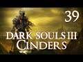 Dark Souls 3 Cinders - Let's Play Part 39: Kentucky Friede Cowboy
