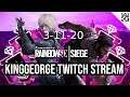 KingGeorge Rainbow Six Twitch Stream 3-11-20