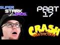 Let's Play Crash Bandicoot part 17 Madness!!! Super Stark Bros.