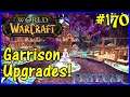 Let's Play World Of Warcraft #170: Garrison Upgrades!