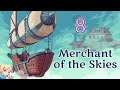 Merchant of the Skies - Ep. 8 - Juicing Up