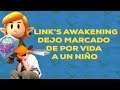Mira como Zelda: Link’s awakening dejo marcado de por vida a un niño.
