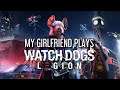 My Girlfriend Plays Watch Dogs: Legion