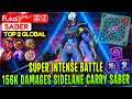 Super Intense Battle, 156K Damages Sidelane Carry [ Top 2 Global Saber ] Fʟѧzє﴿༻鿄㊣ - Mobile Legends