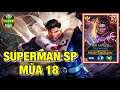 Superman SP Cực Trâu Cực Hiệu Quả Ở Mùa 18 Này | TOP Superman Liên Quân