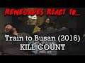 Train to Busan (2016) KILL COUNT @DeadMeat RENEGADES REACT