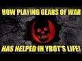 How Playing Gears Of War Has Helped In Ybot's Life!