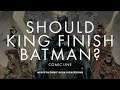 Why should Tom King finish his Batman run? [Discussion]
