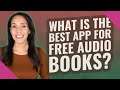 What is the best app for free audio books?