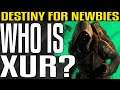 WHO IS XUR IN DESTINY 2 – Why is XUR Important - Destiny 2 for Newbies