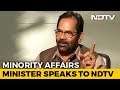 "Minorities Are Not Muslims Alone": Mukhtar Abbas Naqvi To NDTV