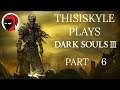 The Catacombs, ThisisKyle Plays Dark Souls 3: Part 6